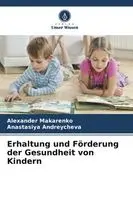 Alexander Makarenko, Anastasiya Andreycheva - Erhaltung und Förderung der Gesundheit von Kindern, Häftad. Tillgänglighet: Lägg i varukorg