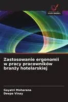 Gayatri Moharana, Deepa Vinay - Zastosowanie ergonomii w pracy pracowników branży hotelarskiej, Häftad. Tillgänglighet: Lägg i varukorg