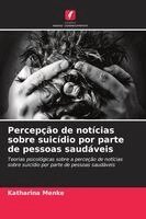 Katharina Menke - Percepção de notícias sobre suicídio por parte de pessoas saudáveis, Häftad. Tillgänglighet: Lägg i varukorg