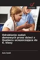 Aziz Saidi - Odrabianie zadań domowych przez dzieci z Quebecu uczęszczające do 6. klasy, Häftad. Tillgänglighet: Lägg i varukorg