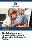 Aziz Saidi - Erledigung der Hausaufgaben durch Kinder der 6. Klasse in Québec, Häftad. Tillgänglighet: Lägg i varukorg