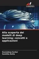 Souradeep Sarkar, Samhita Dutta - Alla scoperta dei modelli di deep learning, Häftad. Tillgänglighet: Lägg i varukorg