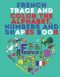 French Trace And Color The Alphabet, Numbers And Shapes Book.stunning Educational Book.Contains; Trace And Color The Letters,Numbers And Shapes Suitable For Children.
