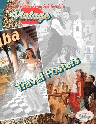 Living Art Vintage - VINTAGE TRAVEL POSTERS - Grayscale vintage coloring book for adults: vintage grayscale coloring books for adults relaxation, Häftad