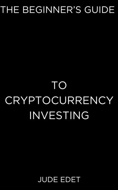 Jude Edet - Beginner's Guide to Cryptocurrency Investing, E-bok. Tillgänglighet: Lägg i varukorg
