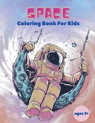 Spancer Stewart - Space Coloring Book For Kids ages 3+, Häftad