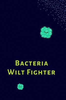 Sohana Roy - Bacteria Wilt Fighter, Häftad