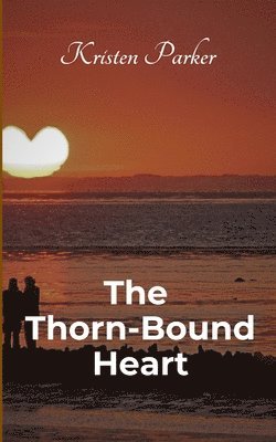 Kristen Parker - Thorn-Bound Heart, Häftad