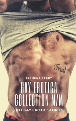 Clement Badby - Gay Erotica Collection M-M- Hot Gay Erotic Stories - 25 Gay Erotica MM Short Stories- Taboo Gay Erotica, Häftad