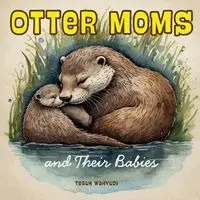 Teguh Wahyudi - Otter Moms and Their Babies, Häftad. Tillgänglighet: Lägg i varukorg