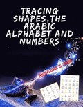 Tracing Shapes, The Arabic Alphabet and Numbers.Stunning educational book, Contains Shapes the Arabic Alphabet and Numbers for Your Kids to Trace.