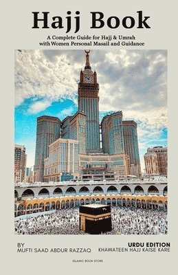 Mufti Saad Abdur Razzaq - Hajj Book - A Complete Guide for Hajj & Umrah with Women Personal Masail and Guidance, Häftad