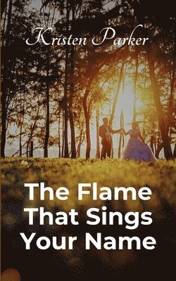 Kristen Parker - Flame That Sings Your Name, Häftad