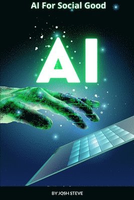 Josh Steve - AI For Social Good, Häftad