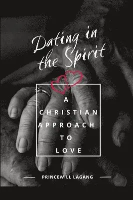Princewill Lagang - Dating in the Spirit, Häftad. Tillgänglighet: Lägg i varukorg