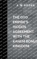 The Oyo Empire's Hidden Agreement with the Kanem-Bornu Kingdom