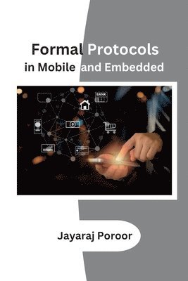 Jayaraj Poroor - Formal Protocols in Mobile and Embedded, Häftad