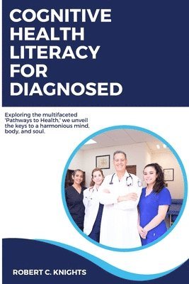 Robert C Knights - Cognitive Health Literacy for Diagnosed, Häftad