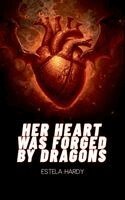 Estela Hardy - Her Heart Was Forged by Dragons, Häftad