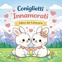 Coniglietti Innamorati - Libro da Colorare