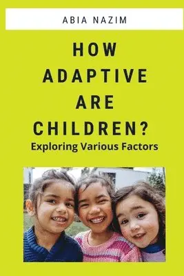 Abia Nazim - How Adaptive are Children? - Exploring Various Factors, Häftad. Tillgänglighet: Lägg i varukorg