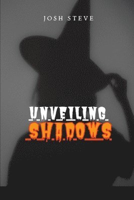 Josh Steve - Unveiling Shadows, Häftad
