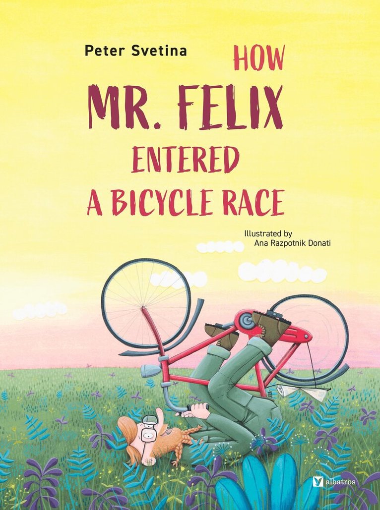 Peter Svetina - How Mr. Felix Entered a Bicycle Race, Inbunden