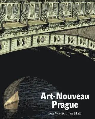 Petr Wittlich - Art-Nouveau Prague, Häftad. Tillgänglighet: Tillfälligt slut