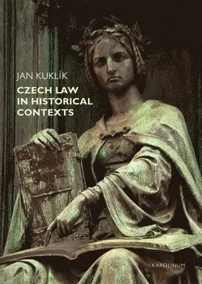Jan Kuklik - Czech Law in Historical Contexts, Häftad. Tillgänglighet: Lägg i varukorg