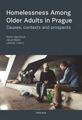Marie Vágnerová, Ladislav Csémy, Jakub Marek - Homelessness among Older Adults in Prague, Häftad. Tillgänglighet: Lägg i varukorg