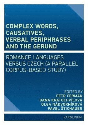 Petr Cermak, Dana Kratochvilova, Olga Nadvornikova, Pavel Stichauer - Complex Words, Causatives, Verbal Periphrases and the Gerund, Häftad. Tillgänglighet: Lägg i varukorg