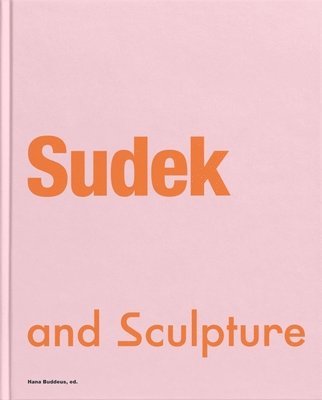 Hana Buddeus - Sudek and Sculpture, Inbunden
