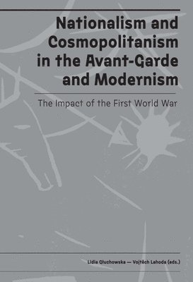 Lidia Gluchowska, Vojtech Lahoda - Nationalism and Cosmopolitanism in Avant-Garde and Modernism, Inbunden. Tillgänglighet: Lägg i varukorg