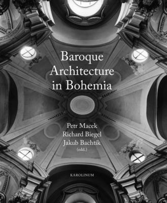 Petr Macek, Richard Biegel, Jakub Bachtík - Baroque Architecture in Bohemia, Inbunden