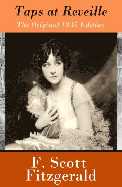 F. Scott Fitzgerald, Garrett Valeford - Taps at Reveille - The Original 1935 Edition (18 short stories) (Annotated), E-bok