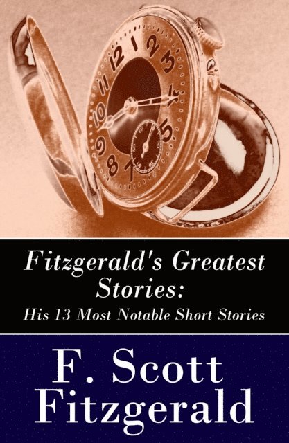 F. Scott Fitzgerald, Garrett Valeford - Fitzgerald's Greatest Stories (Annotated), E-bok