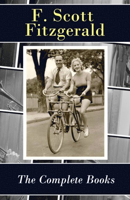 F. Scott Fitzgerald, Garrett Valeford - Complete Books of F. Scott Fitzgerald (all his 5 novels + all 4 short story collections published during his lifetime) (Annotated), E-bok