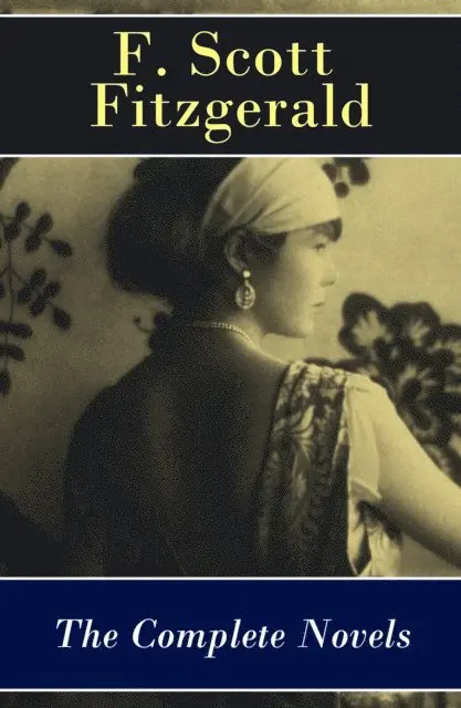 Francis Scott Fitzgerald, Perrin Norley - Complete Novels of F. Scott Fitzgerald: This Side of Paradise + The Beautiful and Damned + The Great Gatsby + Tender Is the Night + The Love of the Last Tycoon (Annotated), E-bok. Tillgänglighet: Lägg i varukorg