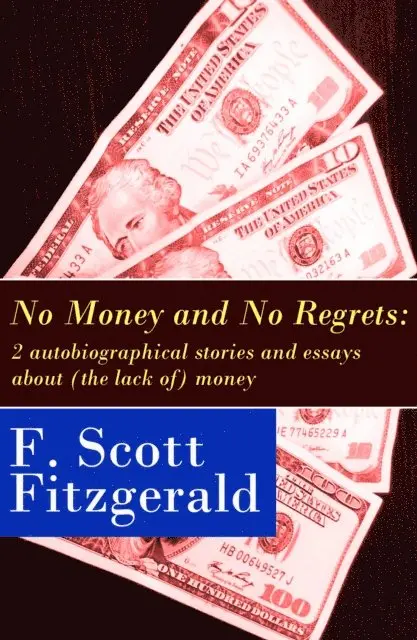 Francis Scott Fitzgerald, Perrin Norley - No Money and No Regrets (Annotated), E-bok. Tillgänglighet: Lägg i varukorg