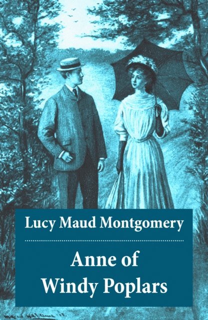 Lucy Maud Montgomery, Orson Marrowick - Anne of Windy Poplars: Anne Shirley Series, Unabridged (Annotated), E-bok