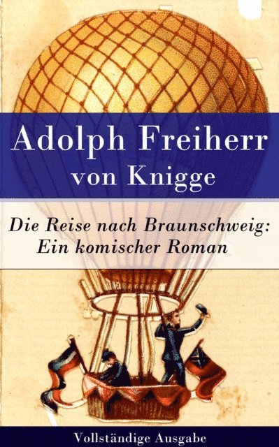 Adolph Freiherr von Knigge - Die Reise nach Braunschweig: Ein komischer Roman, E-bok