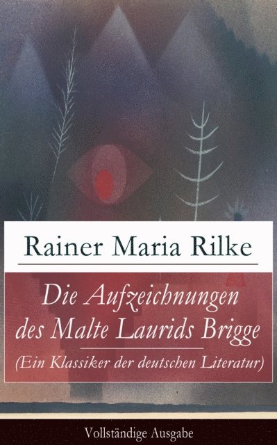 Rainer Maria Rilke, Nils Greve - Die Aufzeichnungen des Malte Laurids Brigge (Ein Klassiker der deutschen Literatur), E-bok
