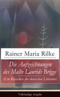 Die Aufzeichnungen des Malte Laurids Brigge (Ein Klassiker der deutschen Literatur)