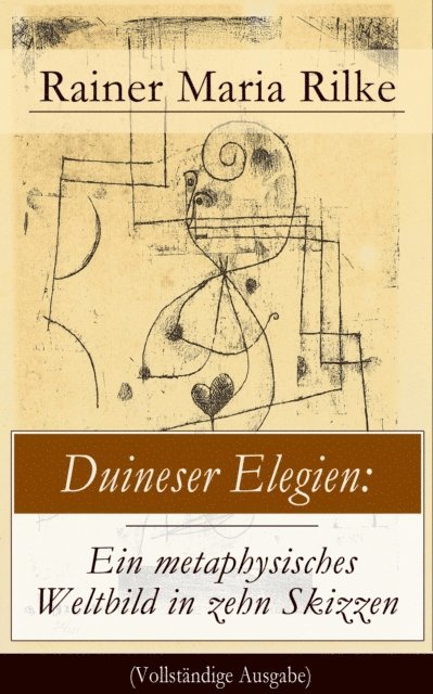 Rainer Maria Rilke, Nils Greve - Duineser Elegien: Ein metaphysisches Weltbild in zehn Skizzen, E-bok