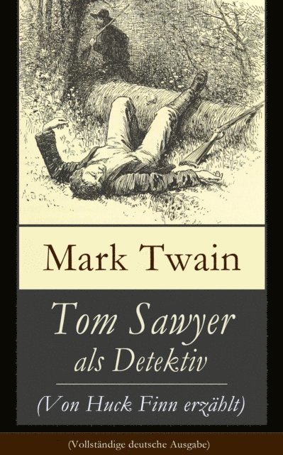 Mark Twain - Tom Sawyer als Detektiv (Von Huck Finn erzählt), E-bok