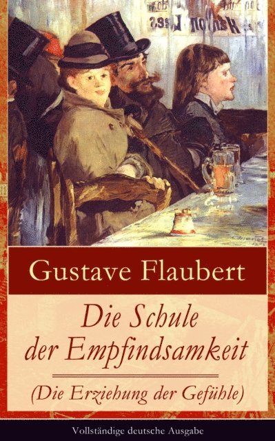 Gustave Flaubert, Florian Hinrichs - Die Schule der Empfindsamkeit (Die Erziehung der Gefühle), E-bok. Tillgänglighet: Lägg i varukorg