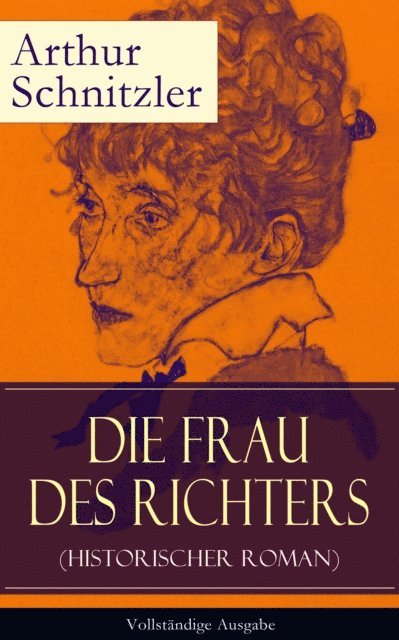 Arthur Schnitzler - Die Frau des Richters (Historischer Roman), E-bok