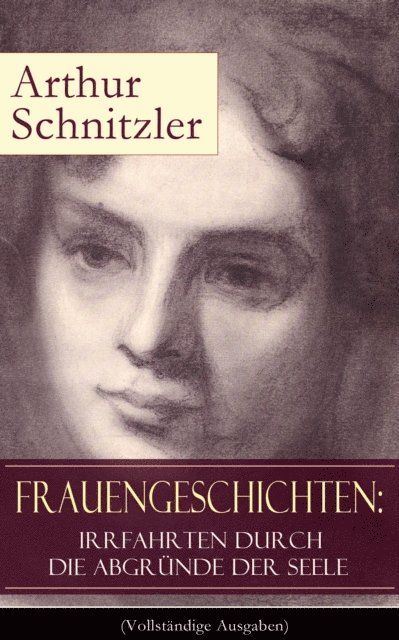 Arthur Schnitzler, Robert Hagedorn - Frauengeschichten: Irrfahrten durch die Abgründe der Seele, E-bok. Tillgänglighet: Lägg i varukorg
