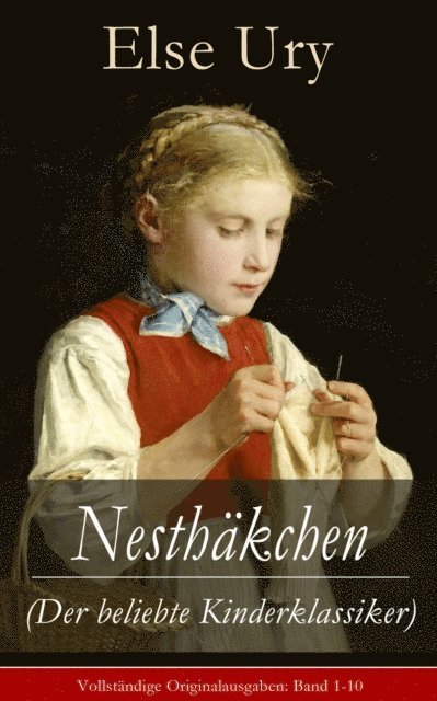Else Ury, Florian Hinrichs - Nesthäkchen (Der beliebte Kinderklassiker), E-bok. Tillgänglighet: Lägg i varukorg