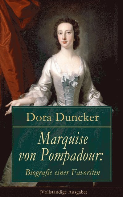 Dora Duncker - Marquise von Pompadour: Biografie einer Favoritin, E-bok